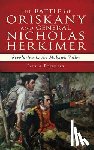 Boehlert, Paul A. - The Battle of Oriskany and General Nicholas Herkimer: Revolution in the Mohawk Valley