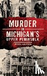 Longtine, Sonny - Murder in Michigan's Upper Peninsula