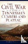 Astor, Aaron - The Civil War Along Tennessee's Cumberland Plateau