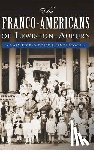 Rice-Defosse, Mary - The Franco-Americans of Lewiston-Auburn