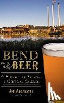 Abernathy, Jon - Bend Beer: A History of Brewing in Central Oregon