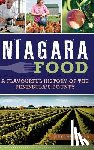 Mayer, Tiffany - Niagara Food: A Flavourful History of the Peninsula's Bounty