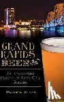 Evans, Patrick - Grand Rapids Beer: An Intoxicating History of River City Brewing