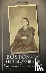 Morris, Dee - Boston in the Golden Age of Spiritualism: Seances, Mediums & Immortality