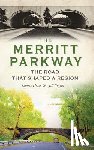 Heiss, Laurie - The Merritt Parkway: The Road That Shaped a Region