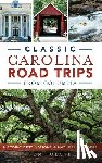 Poland, Tom - Classic Carolina Road Trips from Columbia: Historic Destinations & Natural Wonders