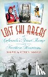 Boddie, Caryn - Lost Ski Areas of Colorado's Front Range and Northern Mountains