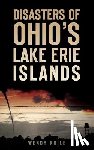 Koile, Wendy - Disasters of Ohio S Lake Erie Islands