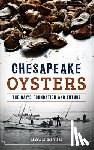 Livie, Kate - Chesapeake Oysters: The Bay's Foundation and Future