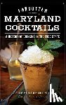 Priebe, Gregory - Forgotten Maryland Cocktails: A History of Drinking in the Free State