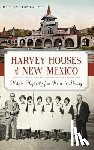 Latimer, Rosa Walston - Harvey Houses of New Mexico: Historic Hospitality from Raton to Deming