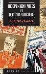 Brumfield, Dale M. - Independent Press in D.C. and Virginia: An Underground History