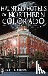 Williams, Nancy K. - Haunted Hotels of Northern Colorado