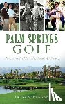 Bohannan, Larry - Palm Springs Golf: A History of Coachella Valley Legends & Fairways