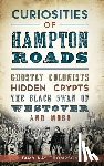 Thompson, Tamy Kay - Curiosities of Hampton Roads: Ghostly Colonists, Hidden Crypts, the Black Swan of Westover and More