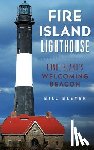 Bleyer, Bill - Fire Island Lighthouse: Long Island's Welcoming Beacon