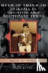 Santillan, Richard A. - Mexican American Baseball in Houston and Southeast Texas