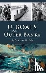 Bunch, Jim - U-Boats Off the Outer Banks: Shadows in the Moonlight