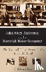 Lee, J. Edward - John Gary Anderson and His Maverick Motor Company: The Rise and Fall of Henry Ford's Rock Hill Rival