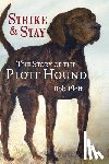 Plott, Bob - The Story of the Plott Hound: Strike & Stay