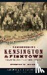 Milano, Kenneth W. - Remembering Kensington & Fishtown: Philadelphia's Riverward Neighborhoods