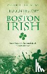 Stevens, Peter F. - Hidden History of the Boston Irish: Little-Known Stories from Ireland's "Next Parish Over"