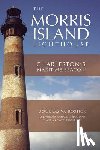 Bostick, Douglas W. - The Morris Island Lighthouse: Charleston's Maritime Beacon