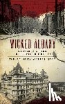 Bailey, Frankie Y. - Wicked Albany: Lawlessness & Liquor in the Prohibition Era