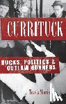 Morris, Travis - Currituck: Ducks, Politics & Outlaw Gunners