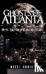 Christian, Reese - Ghosts of Atlanta: Phantoms of the Phoenix City