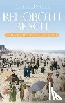 Morgan, Michael - Rehoboth Beach: A History of Surf & Sand