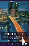 Neely, Jack - Knoxville: This Obscure Prismatic City