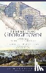 Mould, David - Remembering Georgetown: A History of the Lost Port City