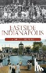 Young, Julie - Eastside Indianapolis: A Brief History