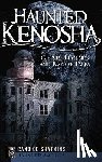 Shatkins, Candice - Haunted Kenosha: Ghosts, Legends and Bizarre Tales