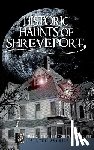 Joiner, Gary D. - Historic Haunts of Shreveport