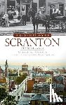 Kashuba, Cheryl A. - A Brief History of Scranton, Pennsylvania