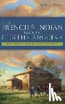 Maass, John R. - The French & Indian War in North Carolina: The Spreading Flames of War