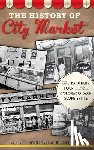 Prinster, Anthony F. - The History of City Market: The Brothers Four and the Colorado Back Slope Empire