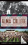 Beld, Gordon G. - A History of Alma College: Where Plaid and Pride Prevail