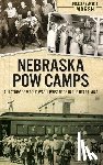 Marsh, Melissa Amateis - Nebraska POW Camps: A History of World War II Prisoners in the Heartland