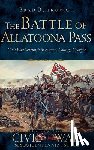 Butkovich, Brad - The Battle of Allatoona Pass: Civil War Skirmish in Bartow County, Georgia