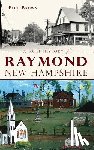Brown, Paul - A Brief History of Raymond, New Hampshire