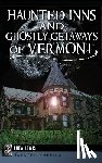 Lewis, Thea - Haunted Inns and Ghostly Getaways of Vermont