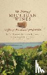 Kegerreis, Sharon - The History of Michigan Wines: 150 Years of Winemaking Along the Great Lakes