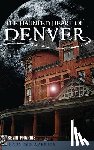 Pharris, Kevin - The Haunted Heart of Denver
