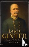 Burns, Brian - Lewis Ginter: Richmond's Gilded Age Icon