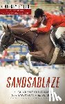 Gatto, Kimberly - Sandsablaze: Grand Prix Greatness from Harrisburg to the Olympics