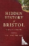 Phillips, V. N. - Hidden History of Bristol: Stories from the State Line