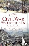 Janke, Lucinda Prout - A Guide to Civil War Washington, D.C.: The Capital of the Union
